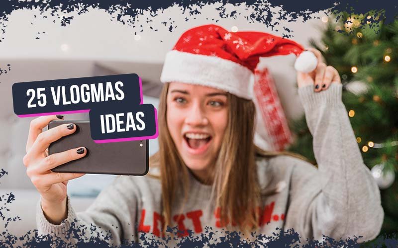 25 Vlogmas ideas for YouTube